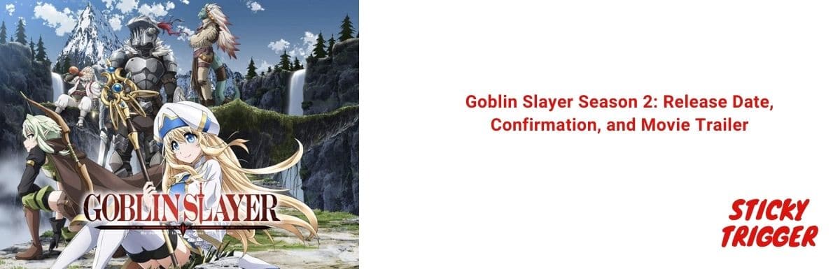 Goblin Slayer Season 2: Release Date, Confirmation, and Movie Trailer