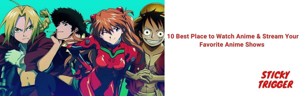 10 Best Place to Watch Anime & Stream Your Favorite Anime Shows