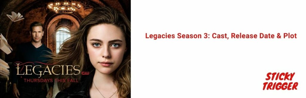 Legacies Season 3 Cast, Release Date & Plot 2020