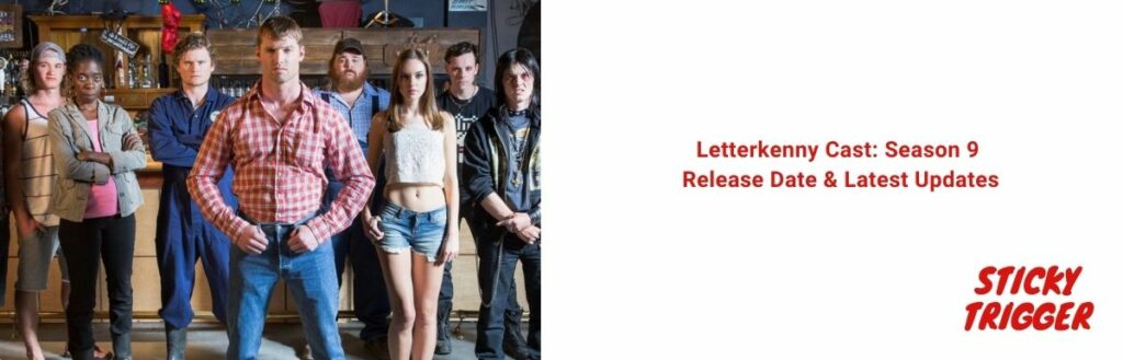 Letterkenny Cast Season 9 Release Date & Latest Updates