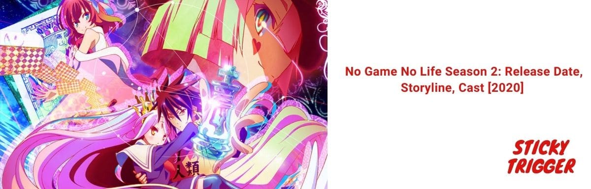 No Game No Life Season 2 Release Date, Storyline, Cast [2020]