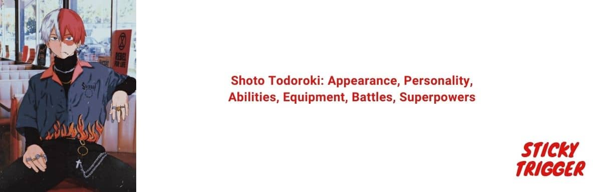 Shoto Todoroki Appearance, Personality, Abilities, Equipment, Battles, Superpowers