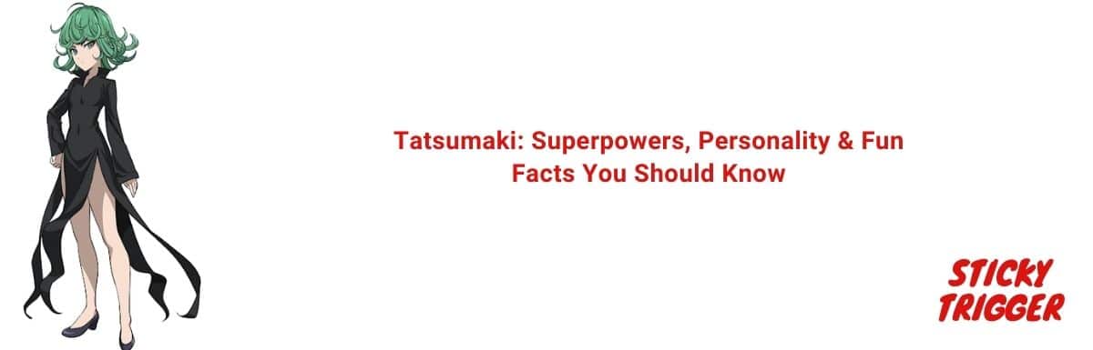 Tatsumaki Superpowers, Personality & Fun Facts You Should Know