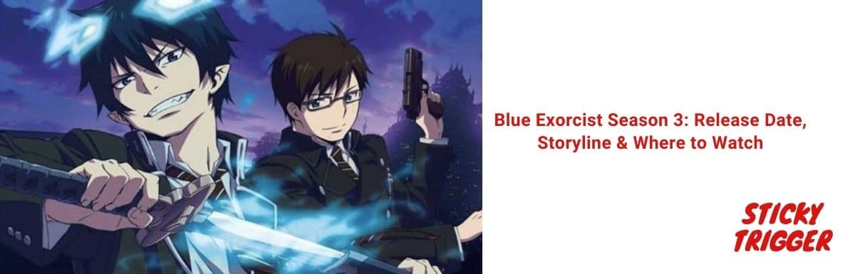 Blue Exorcist Season 3 Release Date, Storyline & Where to Watch [2020]