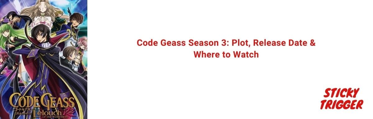Code Geass Season 3 Plot, Release Date & Where to Watch [2021]