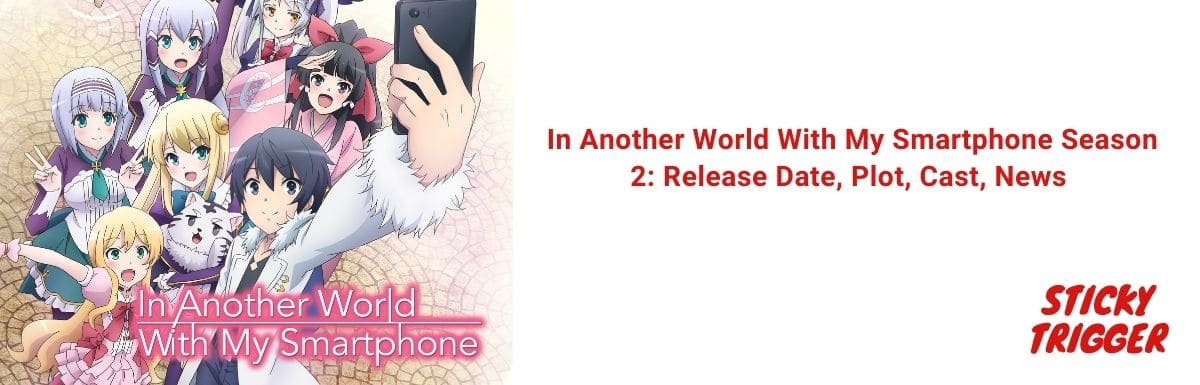 In Another World With My Smartphone Season 2 Release Date, Plot, Cast, News [2020]