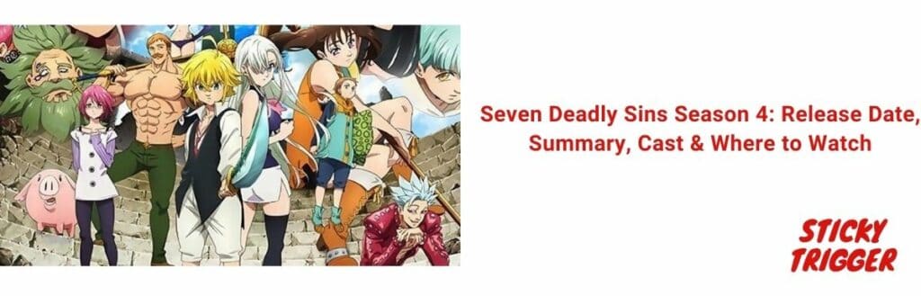 Seven Deadly Sins Season 4 Release Date, Summary, Cast & Where to Watch [2021]