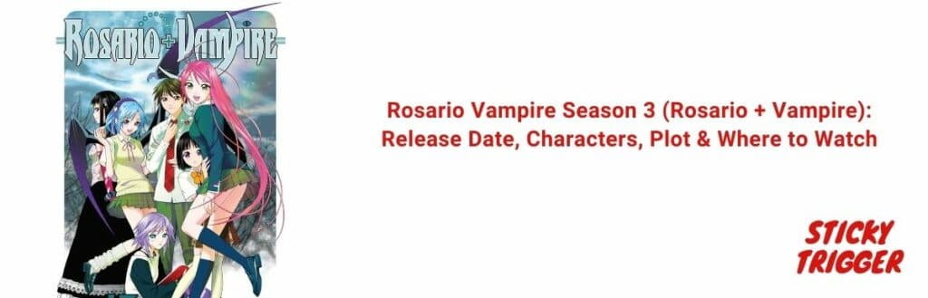 Rosario Vampire Season 3 (Rosario + Vampire) Release Date, Characters, Plot & Where to Watch [August 2021]