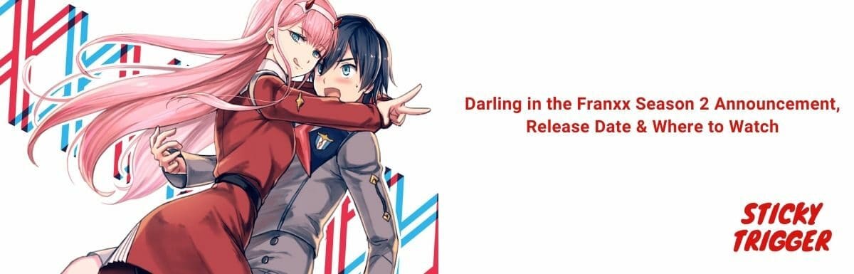 Darling in the Franxx Season 2 Announcement, Release Date & Where to Watch [2021]
