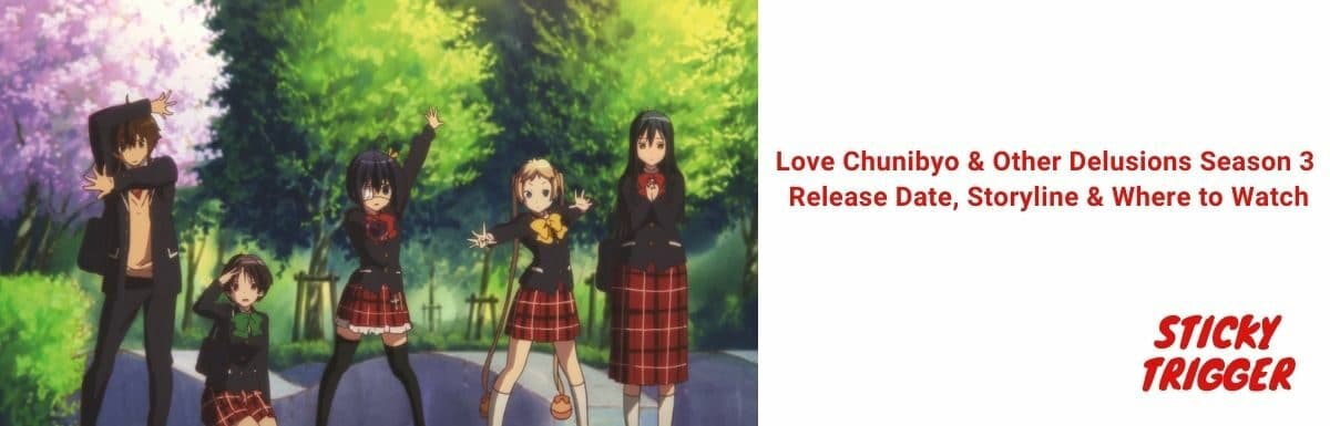 Love Chunibyo & Other Delusions Season 3 Release Date, Storyline & Where to Watch [2021]
