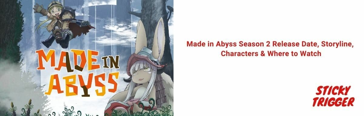 Made in Abyss Season 2 Release Date, Storyline, Characters & Where to Watch [2021]