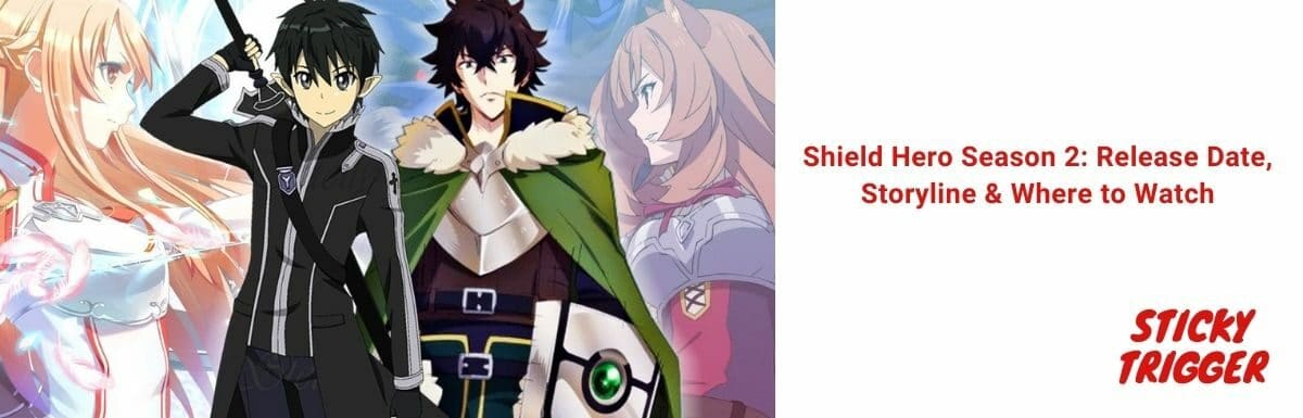Shield Hero Season 2 Release Date, Storyline & Where to Watch [October 2021]