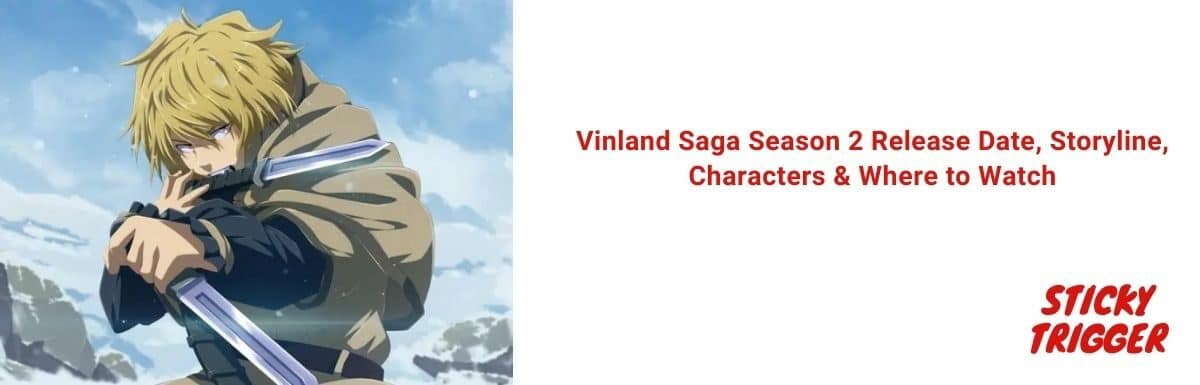 Vinland Saga Season 2 Release Date, Storyline, Characters & Where to Watch [2021]