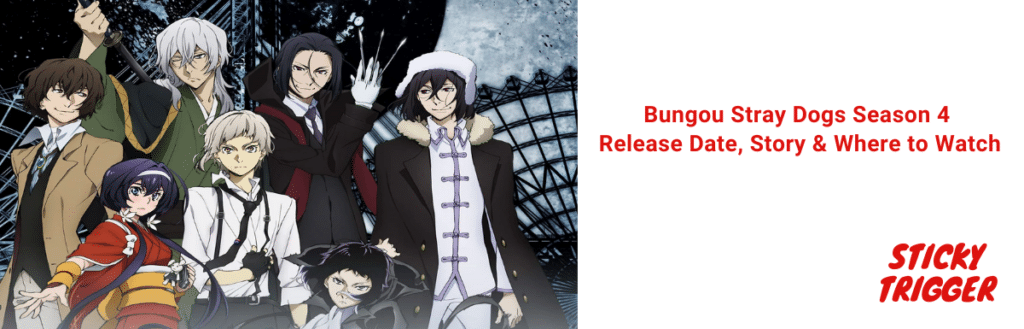 Bungou Stray Dogs Season 4 Release Date, Story & Where to Watch [2021]