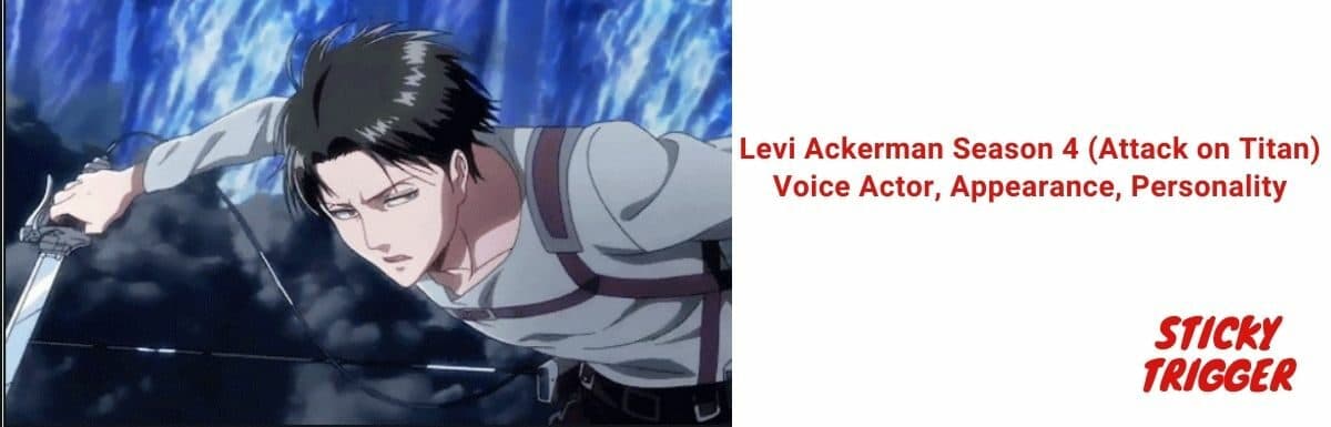 Levi Ackerman Season 4 (Attack on Titan) Voice Actor, Appearance, Personality [2022]