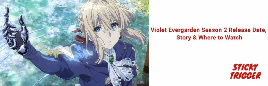Violet Evergarden Season 2 Release Date, Story & Where to Watch [2021]