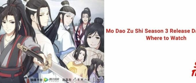 Mo Dao Zu Shi Season 3 Release Date, Story & Where to Watch