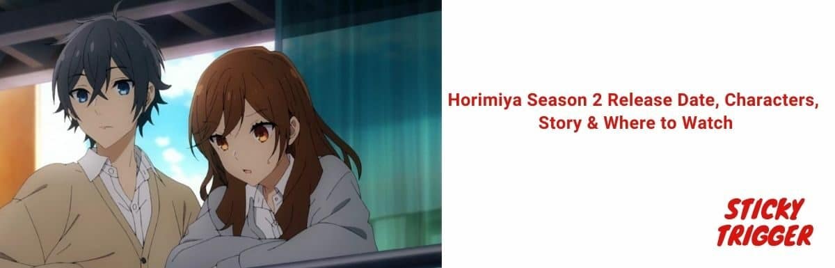 Horimiya Season 2 Release Date, Characters, Story & Where to Watch [2022]