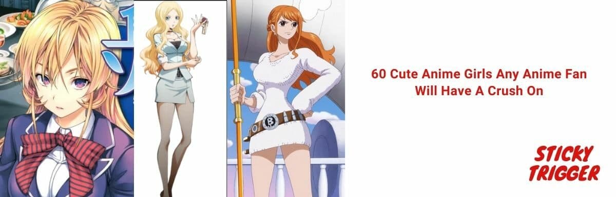 60 Cute Anime Girls Any Anime Fan Will Have A Crush On [2022]