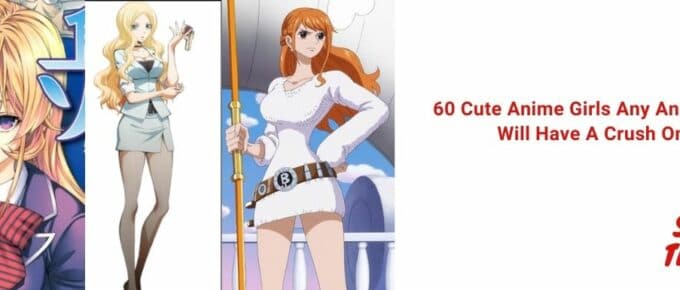 60 Cute Anime Girls Any Anime Fan Will Have A Crush On [2022]