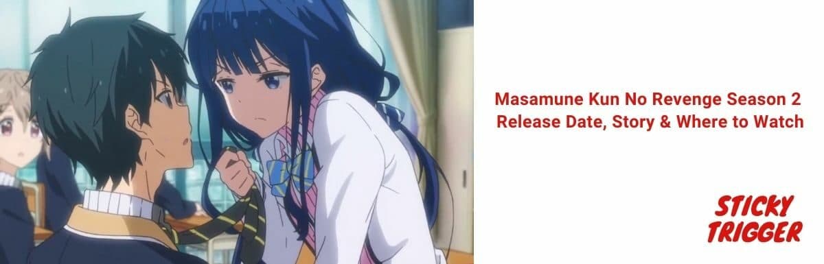 Masamune Kun No Revenge Season 2 Release Date, Story & Where to Watch