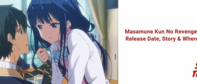 Masamune Kun No Revenge Season 2 Release Date, Story & Where to Watch
