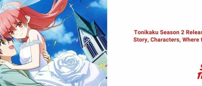 Tonikaku Season 2 Release Date, Story, Characters, Where to Watch